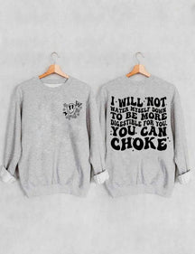 Women's Plus Size I Will Not Water Myself Down To Be More Digestible For You Sweatshirt