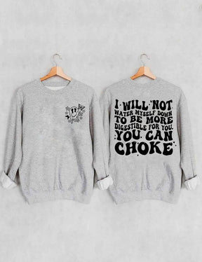 Women's Plus Size I Will Not Water Myself Down To Be More Digestible For You Sweatshirt