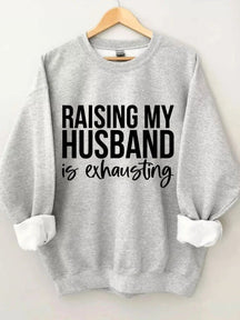 Women's Plus Size Raising My HUsband Is Exhausting Sweatshirt