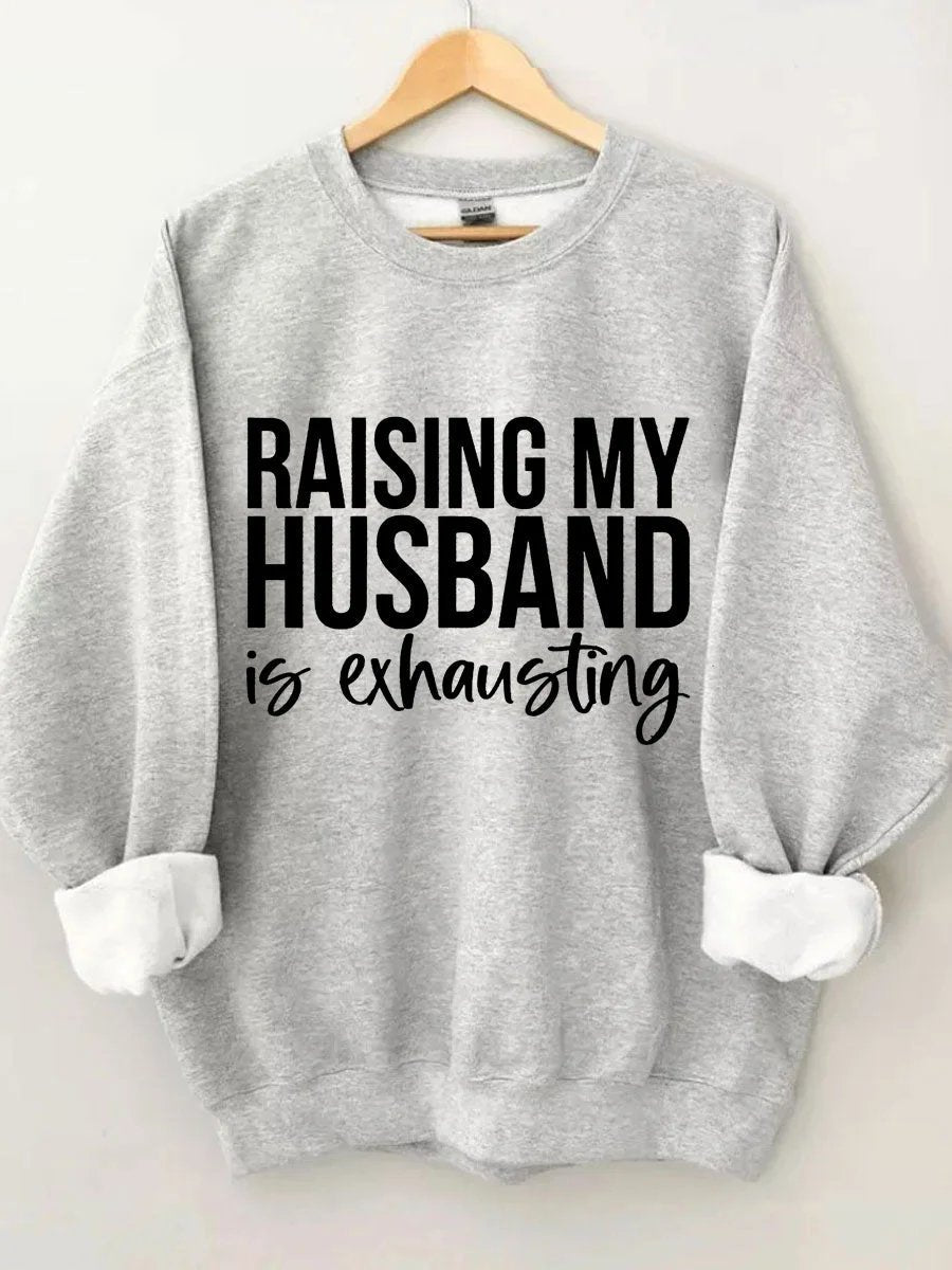 Women's Plus Size Raising My HUsband Is Exhausting Sweatshirt