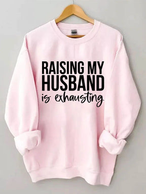 Women's Plus Size Raising My HUsband Is Exhausting Sweatshirt