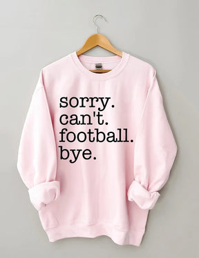 Women's Plus Size Sorry Can't Football Bye Sweatshirt