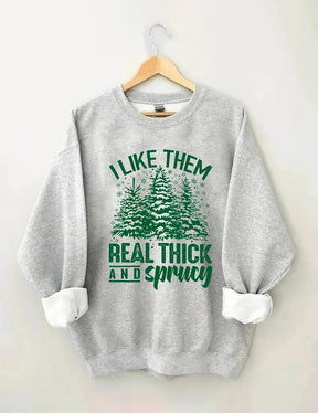 Women's Plus Size I Like Them Real Thick And Sprucey Sweatshirt