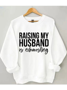 Women's Plus Size Raising My HUsband Is Exhausting Sweatshirt