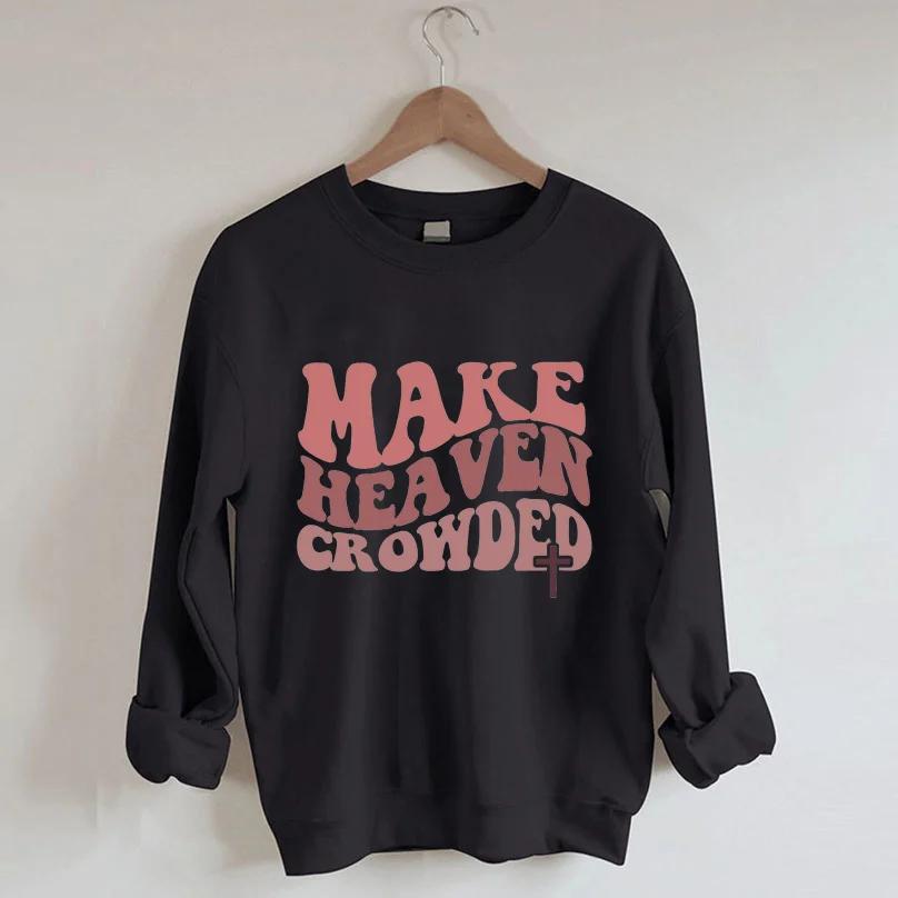 Women's Plus Size Make Heaven Crowded Christian Sweatshirt