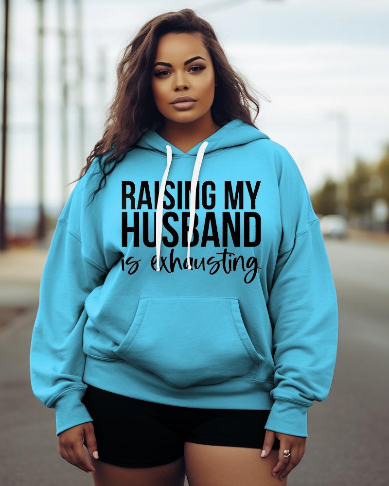 Women's Plus Raising My HUsband Is Exhausting Hoodie