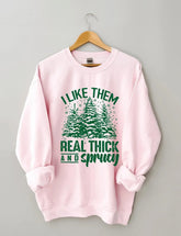 Women's Plus Size I Like Them Real Thick And Sprucey Sweatshirt