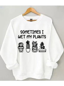 Women's Plus Size Sometimes I Wet My Plants Sweatshirt