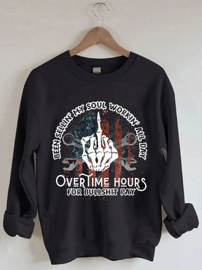 Women's Plus Size Been Sellin My Soul Workin All Day Overtime Hours For Bullshit Pay Sweatshirt