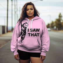 Women's Plus I Saw That Hoodie