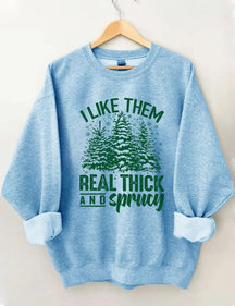 Women's Plus Size I Like Them Real Thick And Sprucey Sweatshirt