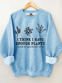 Women's Plus Size I Think I Have Enough Plants Sweatshirt