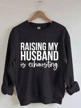 Women's Plus Size Raising My HUsband Is Exhausting Sweatshirt