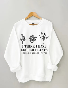 Women's Plus Size I Think I Have Enough Plants Sweatshirt