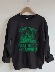 Women's Plus Size I Like Them Real Thick And Sprucey Sweatshirt