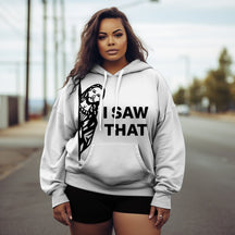 Women's Plus I Saw That Hoodie