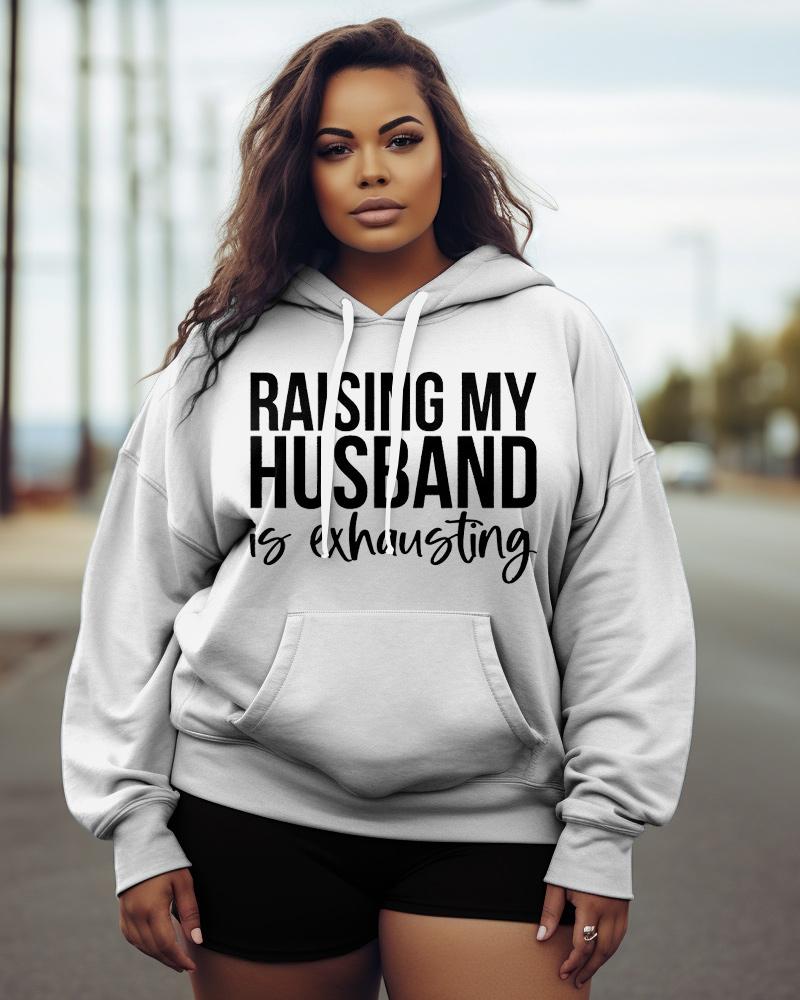 Women's Plus Raising My HUsband Is Exhausting Hoodie