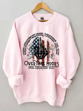 Women's Plus Size Been Sellin My Soul Workin All Day Overtime Hours For Bullshit Pay Sweatshirt