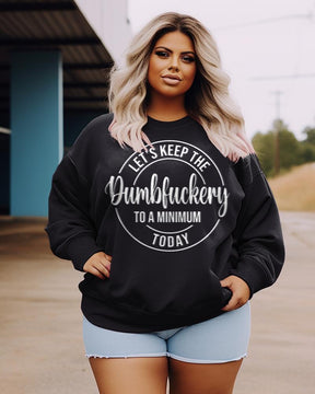 Women's Plus Size Casual Let's Keep The Dumbfuckery To A Minimum Today Sweatshirt