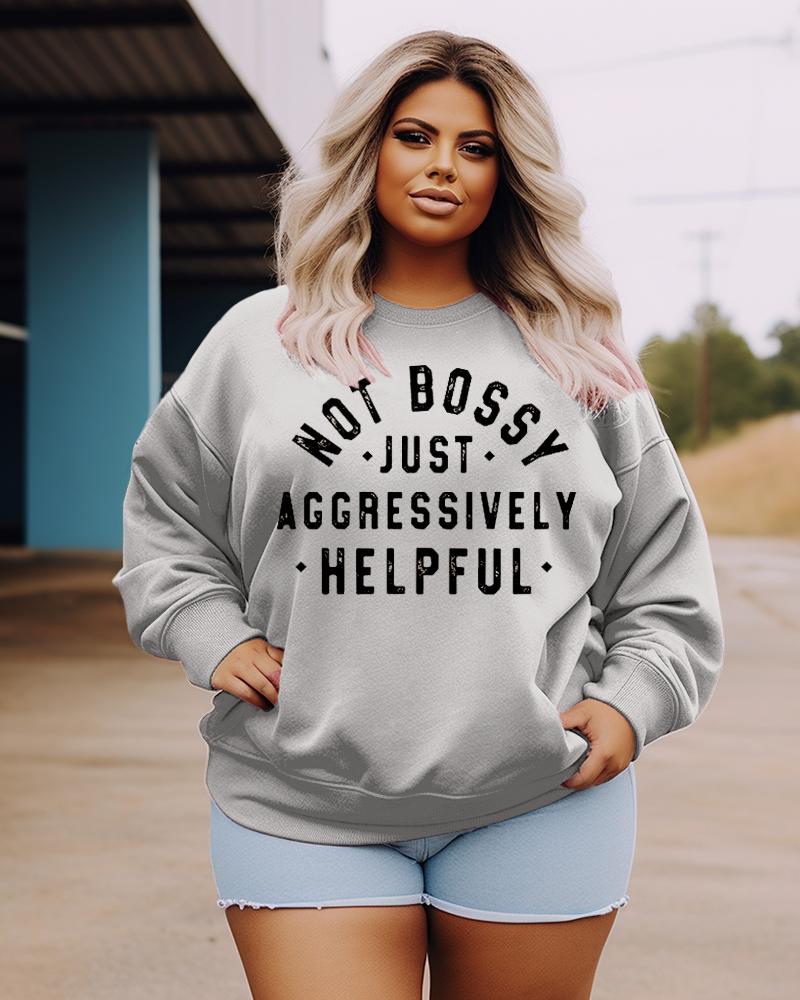 Women's Plus Size Casual Not Bossy Just Aggressively Helpful Sweatshirt